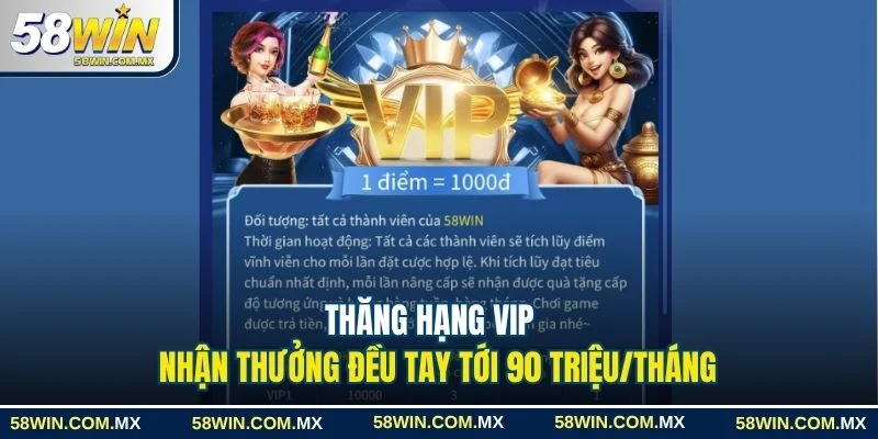 Tận hưởng trải nghiệm VIP 58win